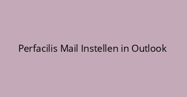 Perfacilis Mail Instellen in Outlook